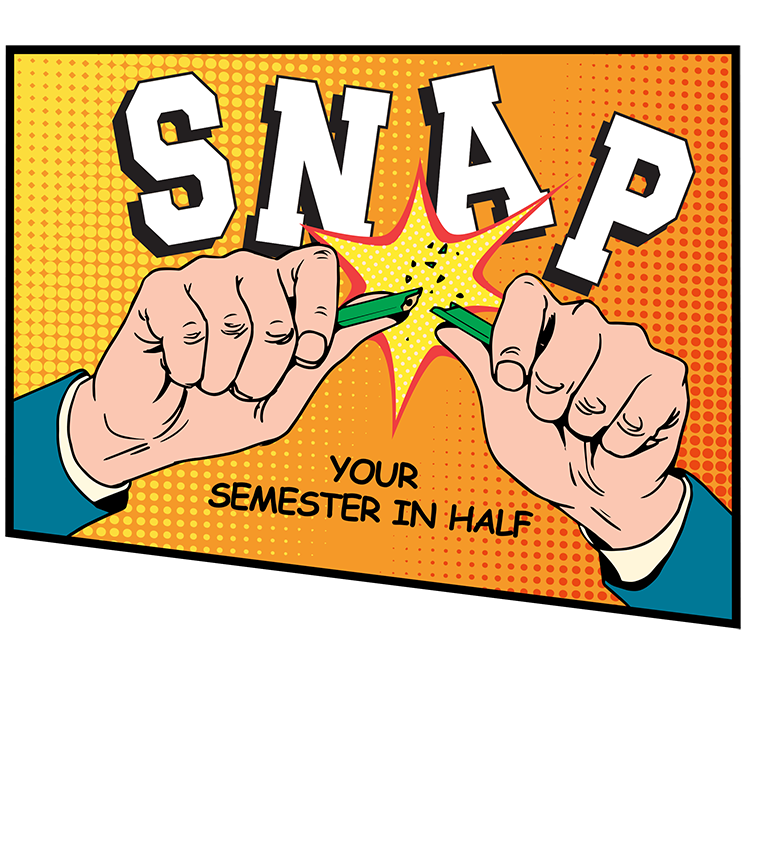 comin strip pencil &quot;Snap your semester in half&quot;